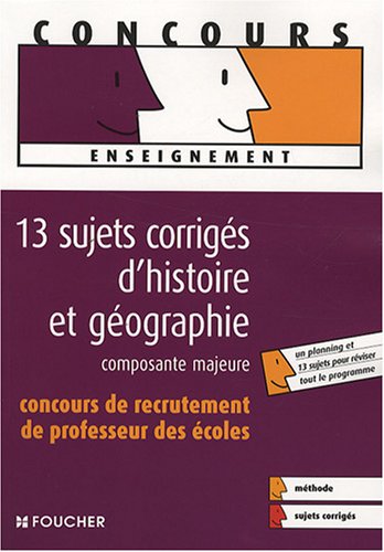 9782216107834: 13 Sujets corrigs d'histoire et gographie: Concours de recrutement de Professeur des coles