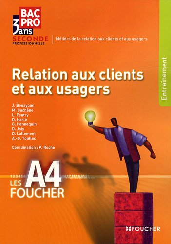 Imagen de archivo de Les A4 Foucher Relation aux clients et aux usagers Sde Bac Pro a la venta por Ammareal
