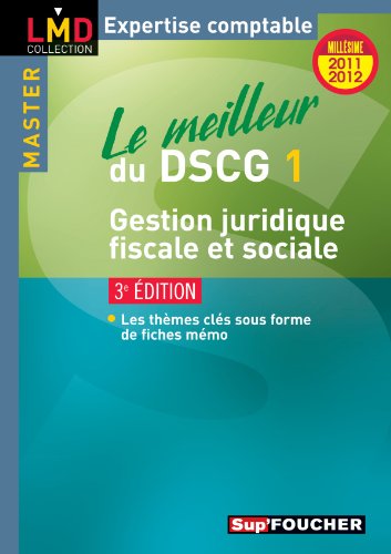 Imagen de archivo de Le meilleur du DSCG 1 Gestion juridique, fiscale et sociale 3e dition Millsime 2011-2012 a la venta por Ammareal