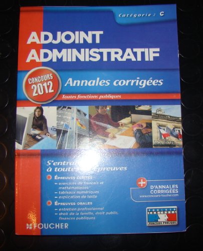 Beispielbild fr Adjoint Administratif - Annales corriges - catgorie C. Concours 2012 zum Verkauf von Ammareal