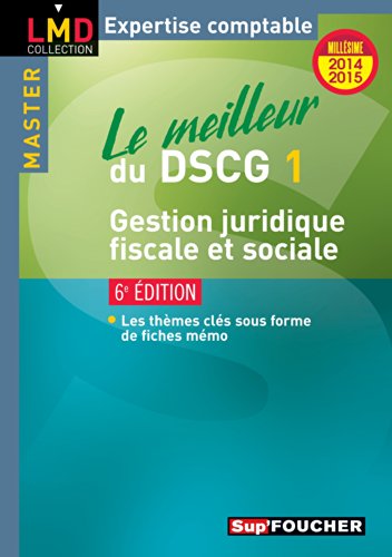 Imagen de archivo de Le meilleur du DSCG 1 - Gestion juridique fiscale et sociale - 6e dition - Millsime 2014-2015 a la venta por Ammareal