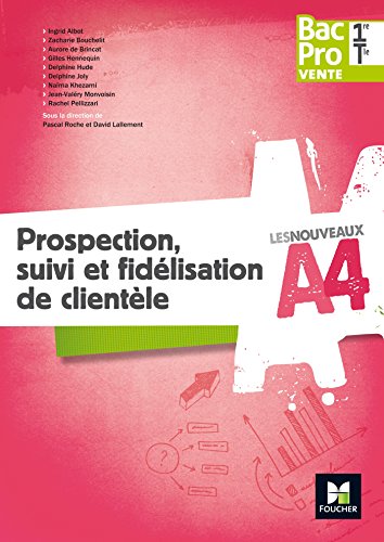 Imagen de archivo de Les nouveaux A4 - Prospection, suivi et fidlisation de clientle 1re/Tle Bac Pro Vente - d. 2017 a la venta por LeLivreVert