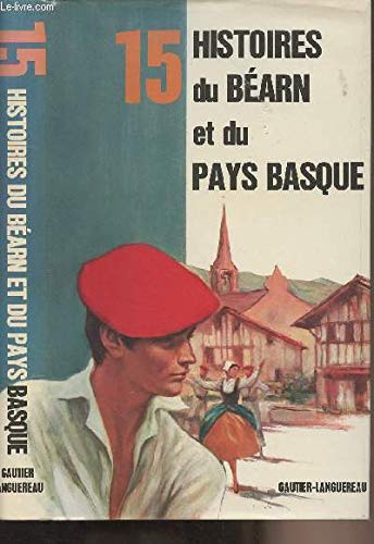 Stock image for 15 histoires du Bearn et du Pays basque (Serie 15) (French Edition) [Board book] Batet, Francisco; Lavolle, L. N.; V rit , Marcelle and Bernage, Berthe for sale by LIVREAUTRESORSAS