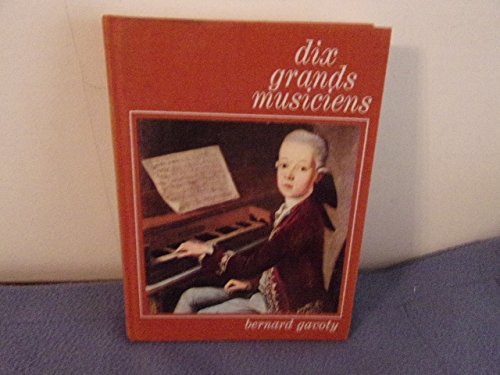 Beispielbild fr Dix grands musiciens [Hardcover] Gavoty Bernard zum Verkauf von LIVREAUTRESORSAS