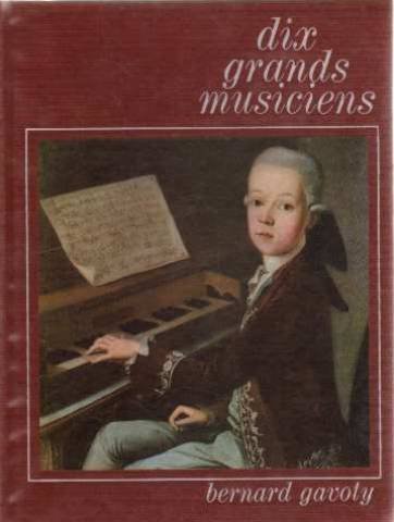 Stock image for Dix grands musiciens [Hardcover] Gavoty Bernard for sale by LIVREAUTRESORSAS