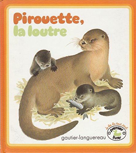 Pirouette, la loutre (Premiers livres) (French Edition) (9782217230517) by Muller, Gerda