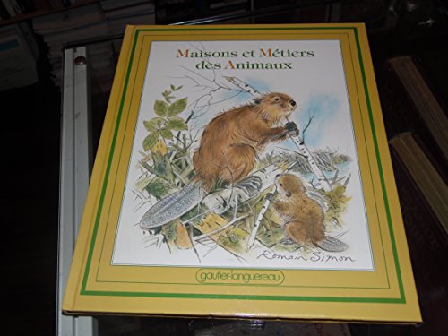 Maisons et meÌtiers des animaux (French Edition) (9782217420031) by Simon, Romain