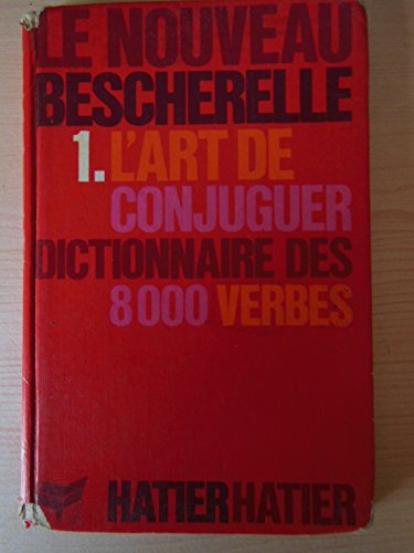 Beispielbild fr L'Art de Conjuguer: Dictionnaire des 8000 Verbes (Le Nouveau Bescherelle) zum Verkauf von Wonder Book