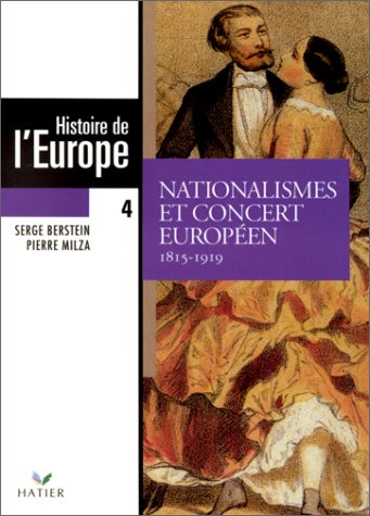 Imagen de archivo de HISTOIRE DE L'EUROPE. Tome 4, Nationalismes et concert europens, 1815-1919 a la venta por Ammareal