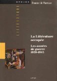 9782218014727: La littrature occupe: Les annes de guerre 1939-1945