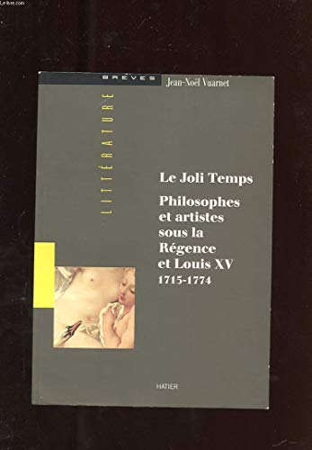 9782218016301: Le joli temps: Philosophes et artistes sous la Rgence et Louis XV, 1715-1774