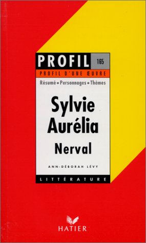 Beispielbild fr Profil littrature, profil d'une oeuvre : Nerval : Sylvie - Aurlia (12 sujets corrigs) zum Verkauf von medimops