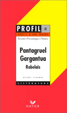 Beispielbild fr Profil littrature, profil d'une oeuvre : Rabelais : Gargantua - Pantagruel zum Verkauf von Ammareal