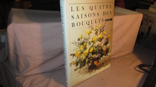Stock image for Les quatre saisons des bouquets for sale by A TOUT LIVRE