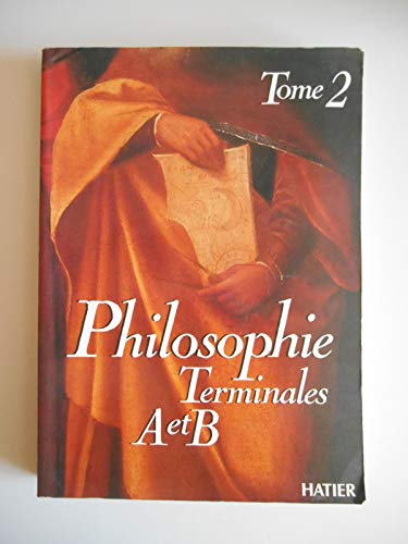 Stock image for Philosophie Tome 2 : Philosophie, terminales A et B for sale by Ammareal