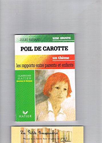 Imagen de archivo de UNE OEUVRE: POIL DE CAROTTE (J. RENARD), UN THEME: LES RAPPORTS ENTRE PARENTS ET ENFANTS (RABELAIS, HUGO, BAZIN, ROCHEFORT, PERGAUD) a la venta por Le-Livre