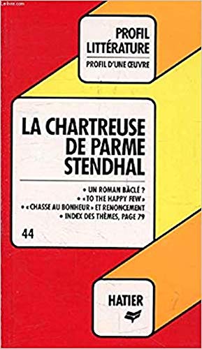 Stock image for La Chartreuse de Parme, Stendhal: Analyse Critique (Profil d'une ouvre ; 44) (French Edition) for sale by Wonder Book