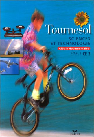 Tournesol: Album documentaire - Sciences et Technologie, CE2 (9782218025389) by Collectif