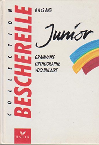 Imagen de archivo de Bescherelle Junior : grammaire, orthographe vocabulaire a la venta por ThriftBooks-Atlanta