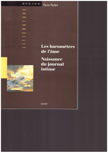 Imagen de archivo de Les baromtres de l me. Naissance du journal intime a la venta por Librairie de l'Avenue - Henri  Veyrier