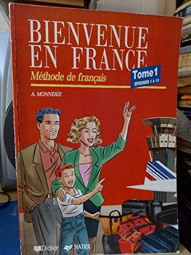 Stock image for Bienvenue En France - Methode de Francais: Cahier D'exercices / Tome 1 Episodes 1 a 13 for sale by Books@Ruawai