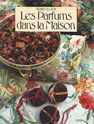 9782218030055: Les parfums dans la maison: Un guide pratique pour parfumer et dcorer chaque pice de la maison