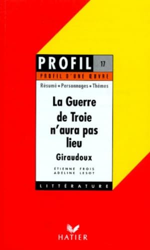 Imagen de archivo de La guerre de Troie n'aura pas lieu" (1935), Giraudoux : Rsum, personnages, thmes a la venta por Ammareal