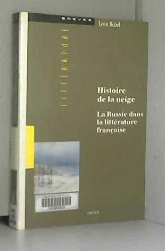 Imagen de archivo de Histoire de la neige. La Russie dans la littrature franaise a la venta por Librairie de l'Avenue - Henri  Veyrier