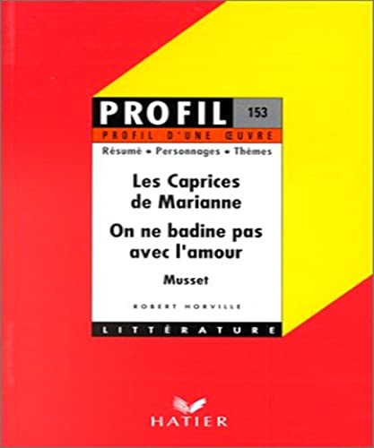 Stock image for Profil D'une Oeuvre: Musset: Les Caprices De Marianne/On Ne Badine Pas Avec L'amour for sale by ThriftBooks-Dallas