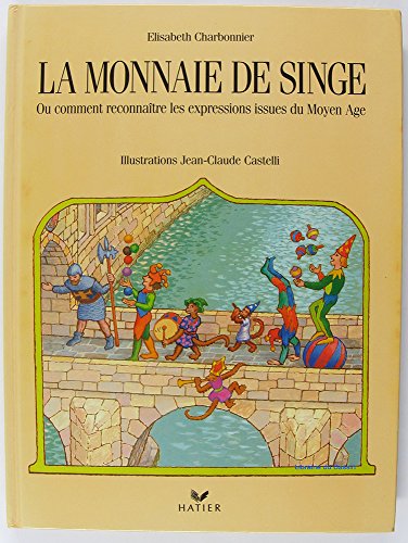 Beispielbild fr La monnaie de singe Comment reconnatre les expressions issues du Moyen-Age 070797 zum Verkauf von Ammareal