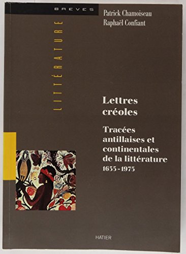 Stock image for Lettres Creoles: Tracees Antillaises et Continentales de la Literature, 1655-1975 (French Edition) for sale by Half Price Books Inc.