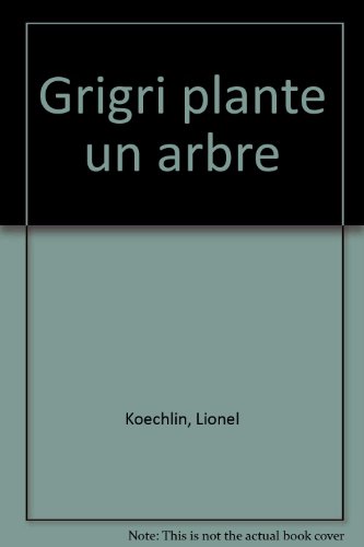 Beispielbild fr Grigri plante un arbre zum Verkauf von Ammareal