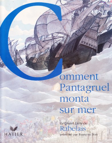 Imagen de archivo de Rabelais : Comment Pantagruel monta sur mer / Le Quart Livre de Rabelais a la venta por Ammareal