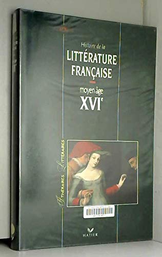 Beispielbild fr Histoire de la littrature franaise Moyen ge, XVIe zum Verkauf von Ammareal