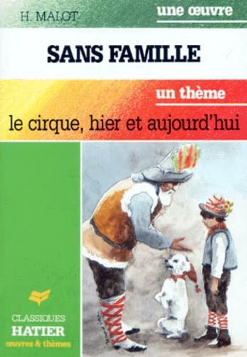 SANS FAMILLE. Le cirque, hier et aujourd'hui