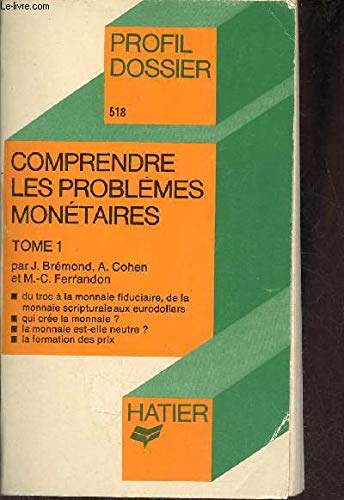 Stock image for Comprendre les problmes montaires; tome 1. Collection : Profil dossier, N 518; conomie, sociologie, sciences sociales. for sale by AUSONE