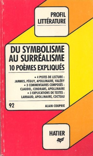 Imagen de archivo de Du symbolisme au surralisme, 10 pomes expliqus : Apollinaire, Cendrars, Claudel, Cocteau, Jammes, Larbaud, Pguy, Valry a la venta por medimops