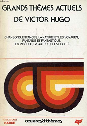 Beispielbild fr Grands thmes actuels de Victor Hugo: Chansons, enfances, la nature et les voyages, fantaisie et fantastique, les misres, la guerre et la libert zum Verkauf von medimops