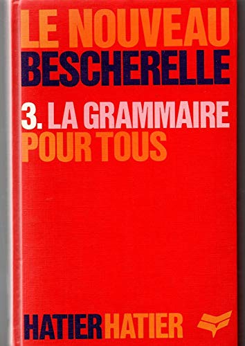 Stock image for La Grammaire Pour Tous Le Nouveau Bescherelle 3 Edition: First for sale by AwesomeBooks