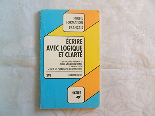 Beispielbild fr Profil Formation: Ecrire Avec Logique Et Clarte zum Verkauf von AwesomeBooks