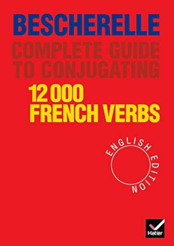 Beispielbild fr Bescherelle Complete Guide to Conjugating 12000 French Verbs (English Edition) (Bescherelle 1) zum Verkauf von WorldofBooks