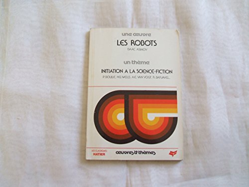 Les robots:initiation a la sciences fiction 112696 (9782218067662) by Asimov