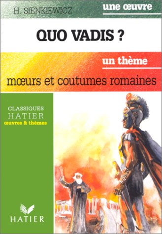 Imagen de archivo de Classiques Hatier, uvre & thmes : Quo Vadis ? Introduction  la civilisation romaine a la venta por Books Unplugged