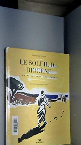 Stock image for Le soleil de Diogne : Les penseurs de la Grce antique for sale by Ammareal