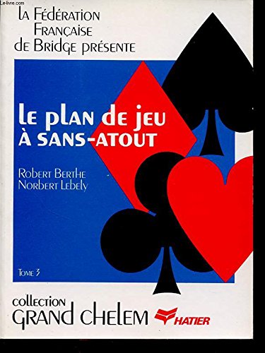 Stock image for Le plan de jeu a sans-atout [Paperback] BERTHE ROBERT et LEBELY NORBERT for sale by LIVREAUTRESORSAS