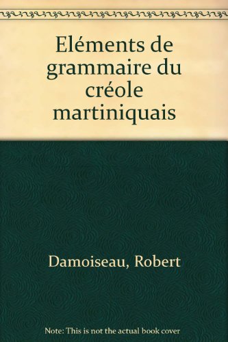 Imagen de archivo de Ele?ments de grammaire du cre?ole martiniquais (French Edition) a la venta por A Squared Books (Don Dewhirst)