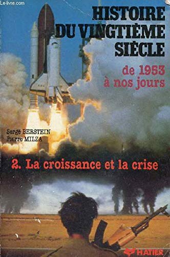 Beispielbild fr Histoire du xxeme siecle -1953 a nos jours -tome 3. la croissance et la crise [Paperback] BERSTEIN Serge - MILZA Pierre zum Verkauf von LIVREAUTRESORSAS