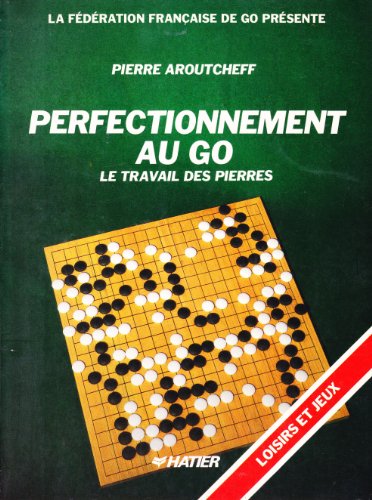 9782218075179: Perfectionnement au go : Le travail des pierres