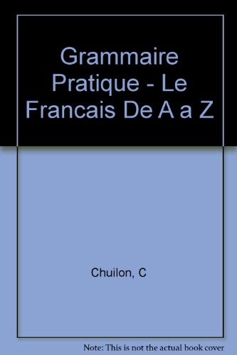 Stock image for Grammaire Pratique Le Francais De a a Z (French Edition) for sale by ThriftBooks-Dallas