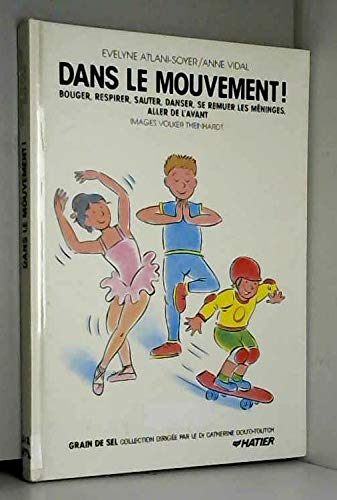 Beispielbild fr Dans Le Mouvement ! : Bouger, Respirer, Sauter, Danser, Se Remuer Les Mninges, Aller De L'avant zum Verkauf von RECYCLIVRE